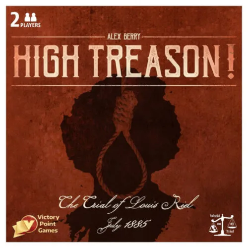 High Treason!: Trial of Louis Riel July 1885 (2nd Edition)