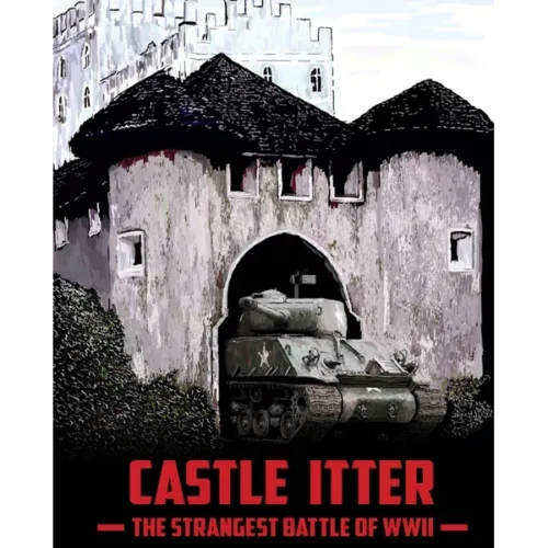 Castle Itter: The Strangest Battle of WWII