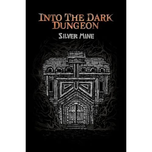 Into the Dark Dungeon Silver Mine