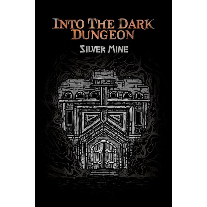 Into the Dark Dungeon Silver Mine